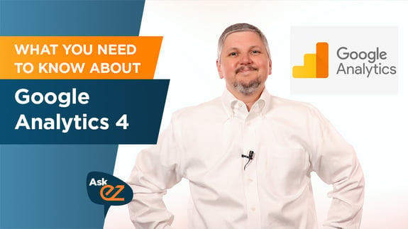 What You Need to Know about Google Analytics 4 - Ask EZ