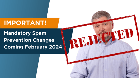 IMPORTANT! Mandatory Spam Prevention Changes Coming February 2024 - Ask EZ