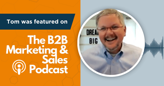Tom Was Featured on The B2B Marketing & Sales Podcast!